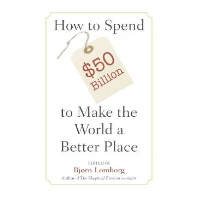 "Spend $50Billion World Better Place" - "" ("Lomborg Bjrn")