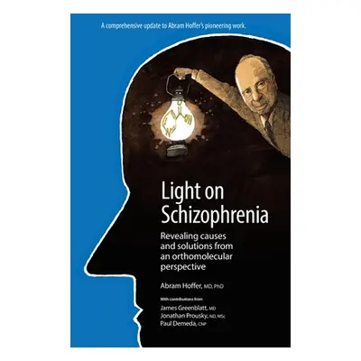 "Light on Schizophrenia: Revealing Causes and Solutions From an Orthomolecular Perspective" - ""