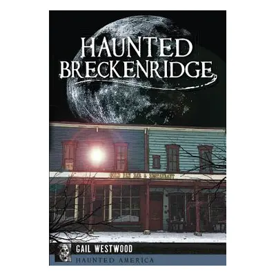 "Haunted Breckenridge" - "" ("Westwood Gail")