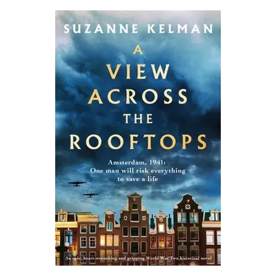 "A View Across the Rooftops: An epic, heart-wrenching and gripping World War Two historical nove