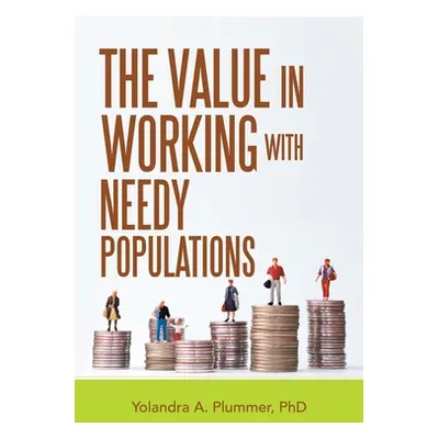 "The Value in Working with Needy Populations" - "" ("Plummer Yolandra A.")