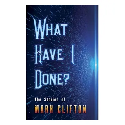 "What Have I Done?: The Stories of Mark Clifton" - "" ("Clifton Mark")