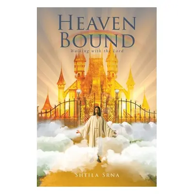 "Heaven Bound: Walking with the Lord" - "" ("Srna Sheila")