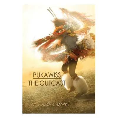 "Pukawiss the Outcast" - "" ("Hawke Jay Jordan")