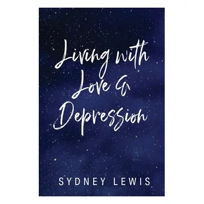 "Living with Love & Depression" - "" ("Lewis Sydney")