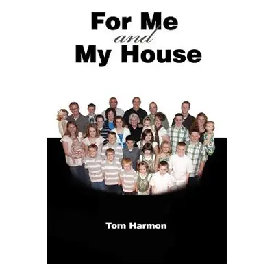 "For Me and My House" - "" ("Harmon Tom")