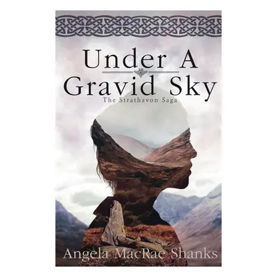 "Under A Gravid Sky" - "" ("Shanks Angela MacRae")