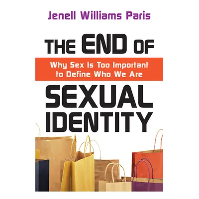 "The End of Sexual Identity: Why Sex Is Too Important to Define Who We Are" - "" ("Paris Jenell 