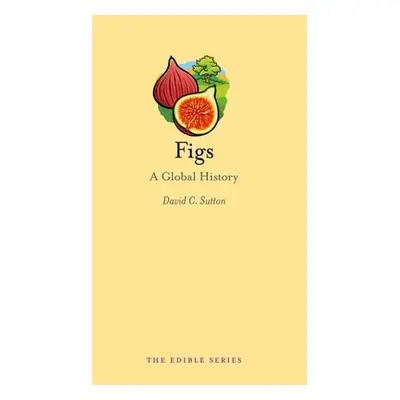 "Figs: A Global History" - "" ("Sutton David C.")