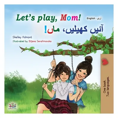 "Let's play, Mom! (English Urdu Bilingual Children's Book)" - "" ("Admont Shelley")