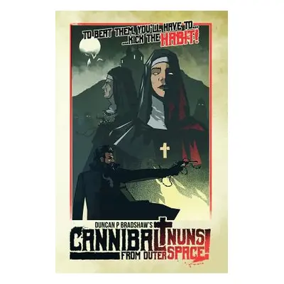 "Cannibal Nuns from Outer Space!" - "" ("Bradshaw Duncan P.")