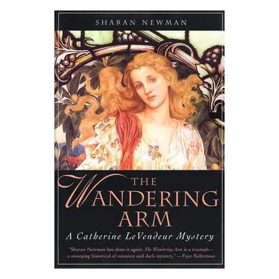 "The Wandering Arm: A Catherine Levendeur Mystery" - "" ("Newman Sharan")