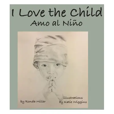 "I Love the Child (Soft Cover)" - "" ("Miller Ronda")