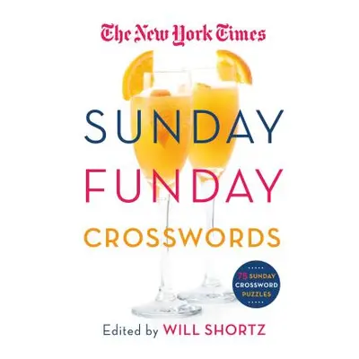 "The New York Times Sunday Funday Crosswords: 75 Sunday Crossword Puzzles" - "" ("New York Times