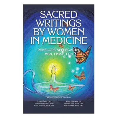 "Sacred Writings by Women in Medicine" - "" ("Applegarth Fnp-C Fcn Penelope")