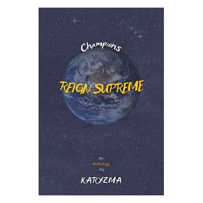 "Champions Reign Supreme: An Anthology" - "" ("Karyzma")