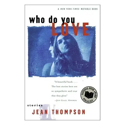 "Who Do You Love: Stories" - "" ("Thompson Jean")