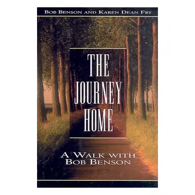 "Journey Home: A Walk with Bob Benson" - "" ("Benson Bob")