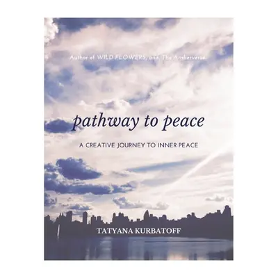 "Pathway To Peace: A Creative Journal" - "" ("Kurbatoff Tatyana")