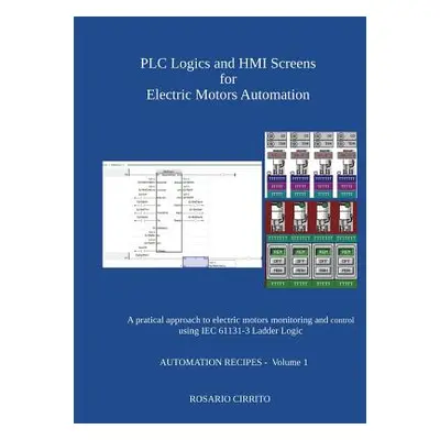 "Plc Logics and Hmi Screens for Electric Motors Automation: A Pratical Approach to Electric Moto