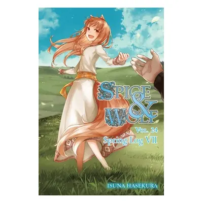 "Spice and Wolf, Vol. 24 (Light Novel): Spring Log VII" - "" ("Hasekura Isuna")