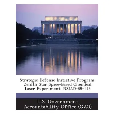 "Strategic Defense Initiative Program: Zenith Star Space-Based Chemical Laser Experiment: Nsiad-