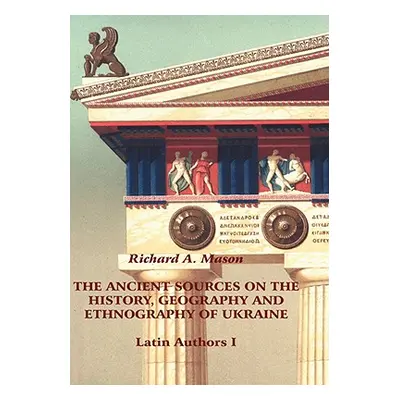 "The Ancient Sources on the History, Geography and Ethnography of Ukraine - Latin Authors, Part 