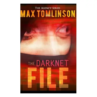 "The Darknet File" - "" ("Tomlinson Max")