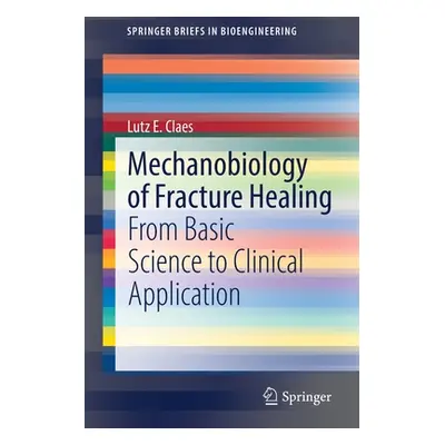 "Mechanobiology of Fracture Healing: From Basic Science to Clinical Application" - "" ("Claes Lu