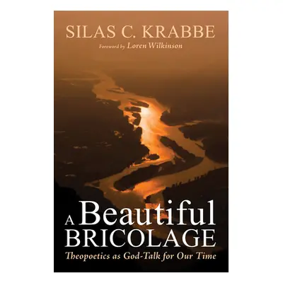 "A Beautiful Bricolage" - "" ("Krabbe Silas C.")