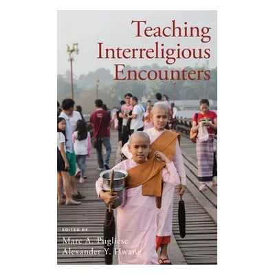 "Teaching Interreligious Encounters" - "" ("Pugliese Marc A.")