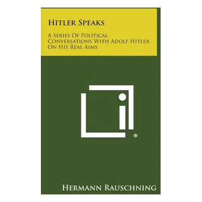 "Hitler Speaks: A Series of Political Conversations with Adolf Hitler on His Real Aims" - "" ("R