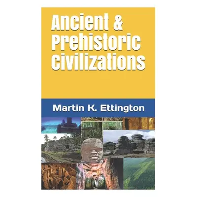 "Ancient & Prehistoric Civilizations" - "" ("Ettington Martin K.")