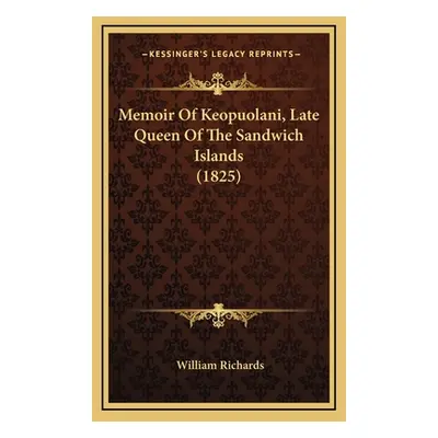 "Memoir Of Keopuolani, Late Queen Of The Sandwich Islands (1825)" - "" ("Richards William")