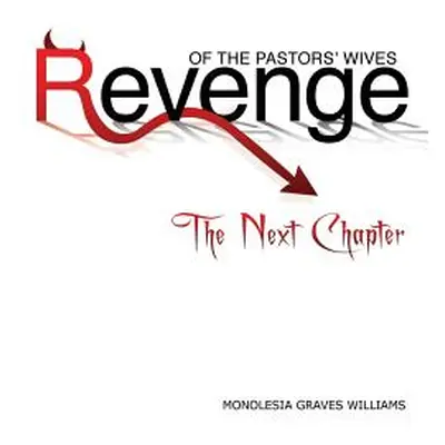 "Revenge of the Pastors' Wives: The Next Chapter" - "" ("Williams Monolesia Graves")