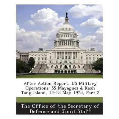 "After Action Report, Us Military Operations: SS Mayaguez & Kaoh Tang Island, 12-15 May 1975, Pa