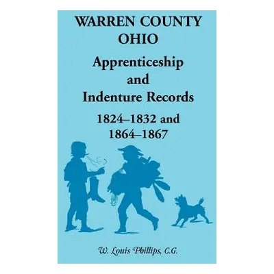 "Warren County, Ohio, Apprenticeship and Indenture Records, 1824-1832, 1864-1867" - "" ("Phillip