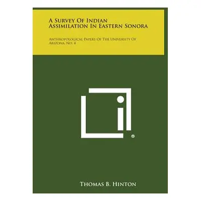 "A Survey of Indian Assimilation in Eastern Sonora: Anthropological Papers of the University of 