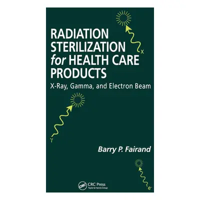 "Radiation Sterilization for Health Care Products: X-Ray, Gamma, and Electron Beam" - "" ("Faira