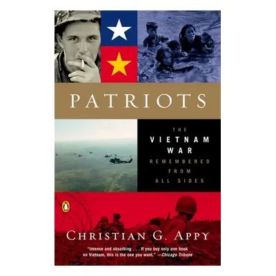 "Patriots: The Vietnam War Remembered from All Sides" - "" ("Appy Christian G.")