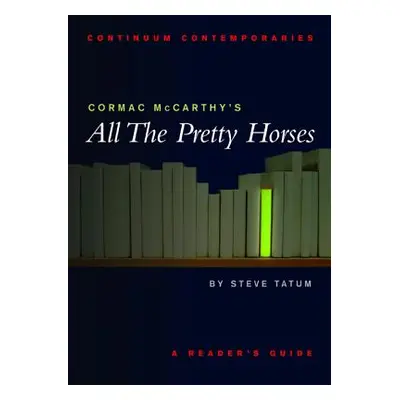 "Cormac McCarthy's All the Pretty Horses" - "" ("Tatum Stephen")