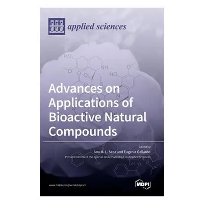 "Advances on Applications of Bioactive Natural Compounds" - "" ("Seca Ana M. L.")