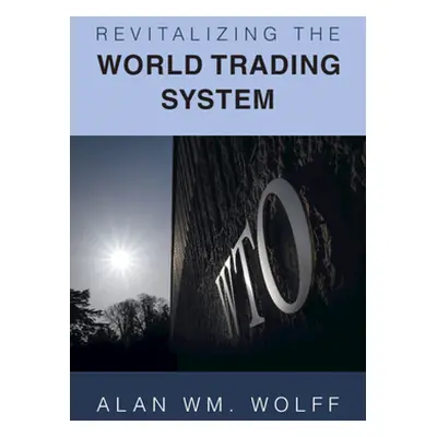 "Revitalizing the World Trading System" - "" ("Wolff Alan Wm")