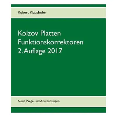 "Kolzov Platten die Funktionskorrektoren: Neue Wege und Anwendungen" - "" ("Klaushofer Robert")