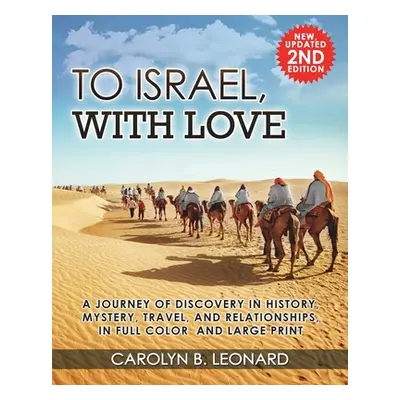 "To Israel, With Love: A Journey of Discovery in History, Mystery, Travel, and Relationships, in