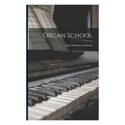 "Organ School" - "" ("Lemmens Jaak Nikolaas 1823-1881")