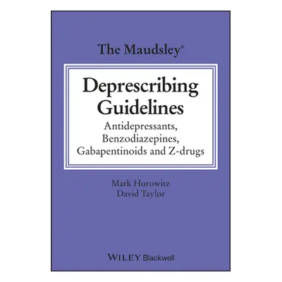 "The Maudsley Deprescribing Guidelines: Antidepressants, Benzodiazepines, Gabapentinoids and Z-D