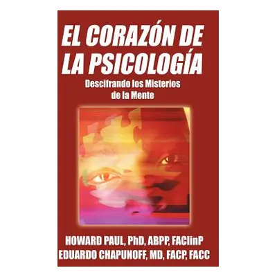 "El Corazon de La Psicologia: Descifrando Los Misterios de La Mente" - "" ("Paul Abpp Faclinp Ho