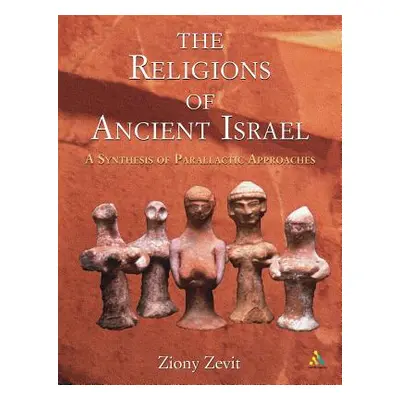 "The Religions of Ancient Israel: A Synthesis of Parallactic Approaches" - "" ("Zevit Ziony")