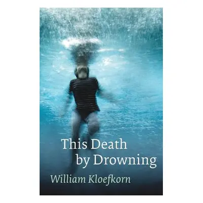 "This Death by Drowning" - "" ("Kloefkorn William")